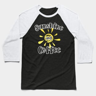 Sunshine and Coffee Quote or Saying. Baseball T-Shirt